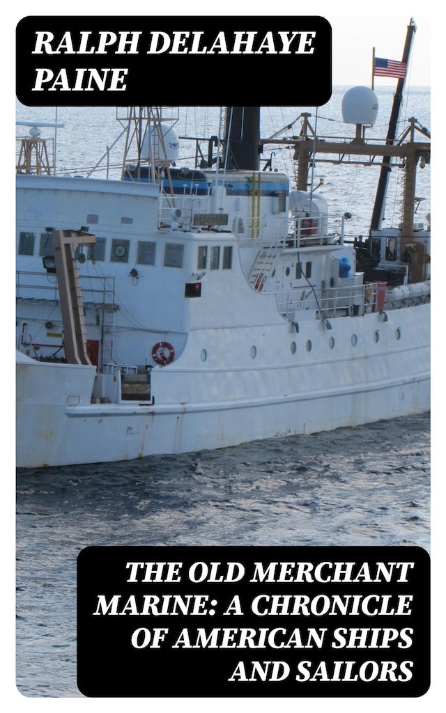 Book cover for The Old Merchant Marine: A Chronicle of American Ships and Sailors