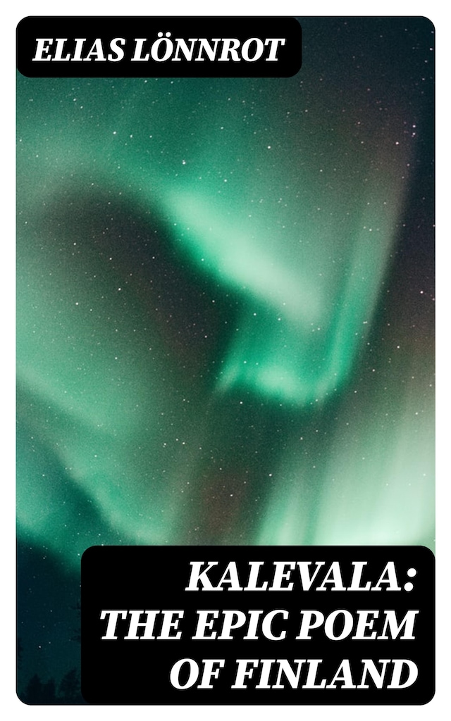 Kirjankansi teokselle Kalevala: The Epic Poem of Finland