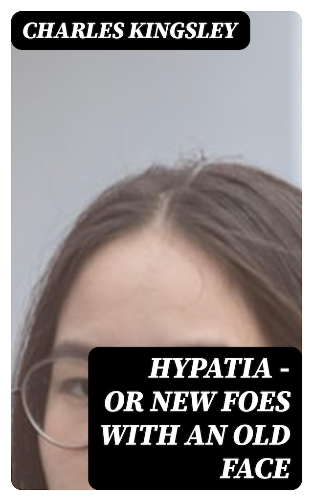 Couverture de livre pour Hypatia — or New Foes with an Old Face