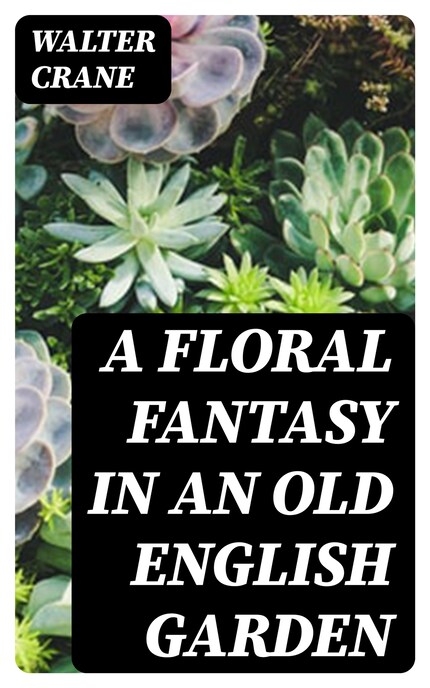 A Floral Fantasy in an Old English Garden bookCoverFor