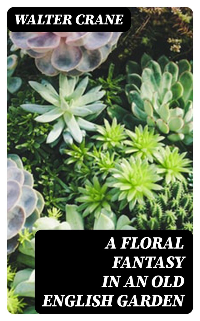 Book cover for A Floral Fantasy in an Old English Garden