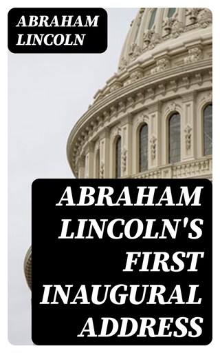 Abraham Lincoln's First Inaugural Address bookCoverFor