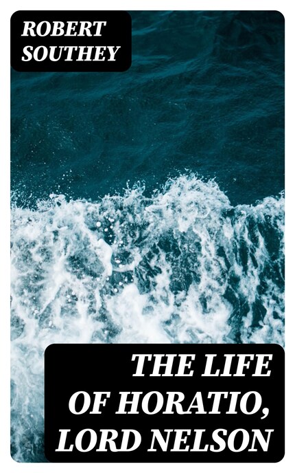 The Life of Horatio, Lord Nelson bookCoverFor