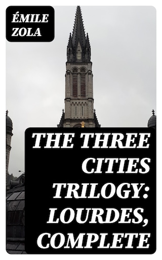 The Three Cities Trilogy: Lourdes, Complete bookCoverFor