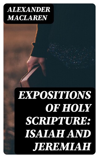 Expositions of Holy Scripture: Isaiah and Jeremiah bookCoverFor