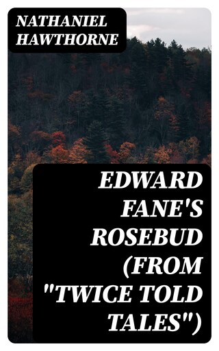 Edward Fane's Rosebud (From "Twice Told Tales") bookCoverFor