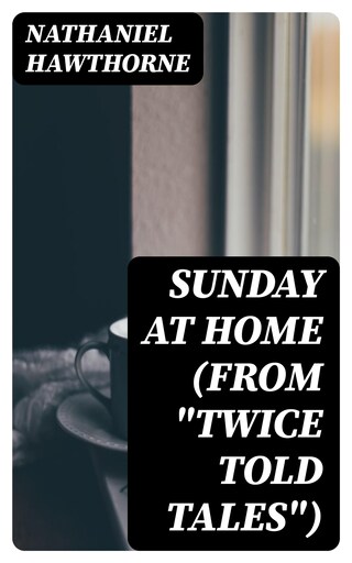 Sunday at Home (From "Twice Told Tales") bookCoverFor
