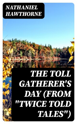 The Toll Gatherer's Day (From "Twice Told Tales") bookCoverFor