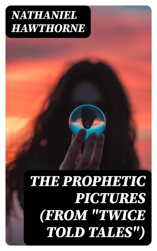 The Prophetic Pictures (From "Twice Told Tales") bookCoverFor