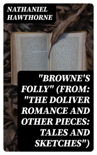 "Browne's Folly" (From: "The Doliver Romance and Other Pieces: Tales and Sketches") bookCoverFor