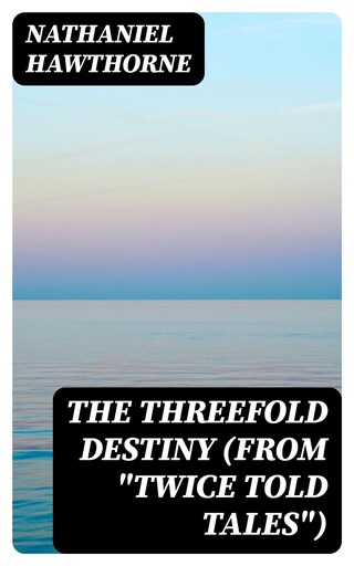 The Threefold Destiny (From "Twice Told Tales") bookCoverFor