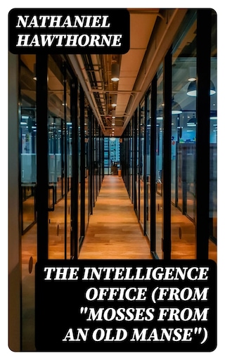 The Intelligence Office (From "Mosses from an Old Manse") bookCoverFor
