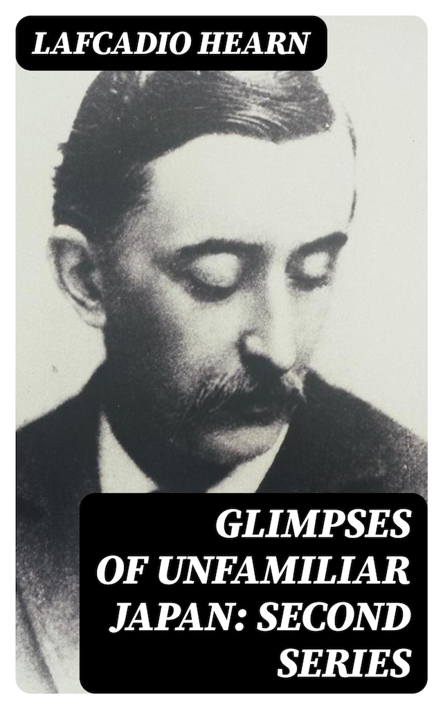 Book cover for Glimpses of Unfamiliar Japan: Second Series