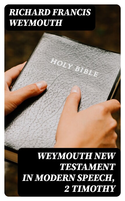 Weymouth New Testament in Modern Speech, 2 Timothy bookCoverFor