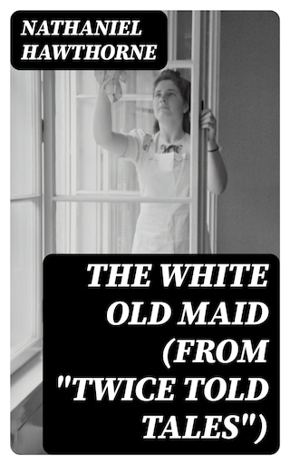 The White Old Maid (From "Twice Told Tales") bookCoverFor