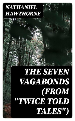 The Seven Vagabonds (From "Twice Told Tales") bookCoverFor