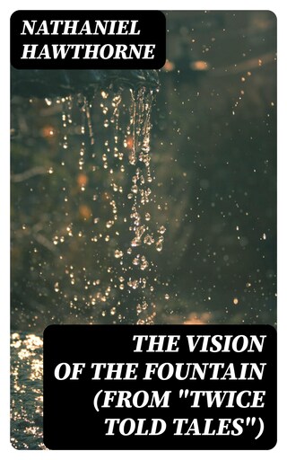 The Vision of the Fountain (From "Twice Told Tales") bookCoverFor