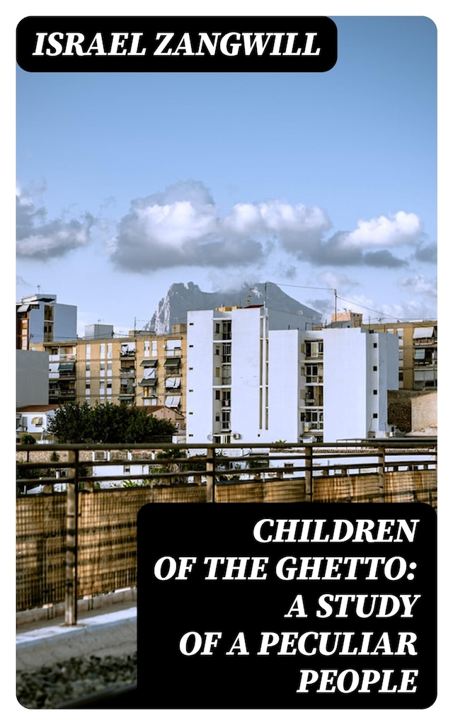 Book cover for Children of the Ghetto: A Study of a Peculiar People