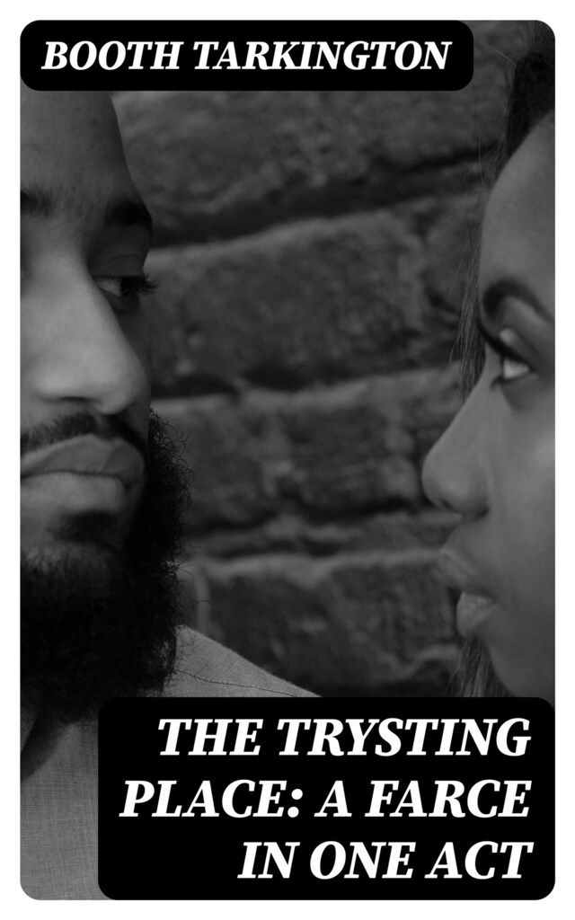 Book cover for The Trysting Place: A Farce in One Act