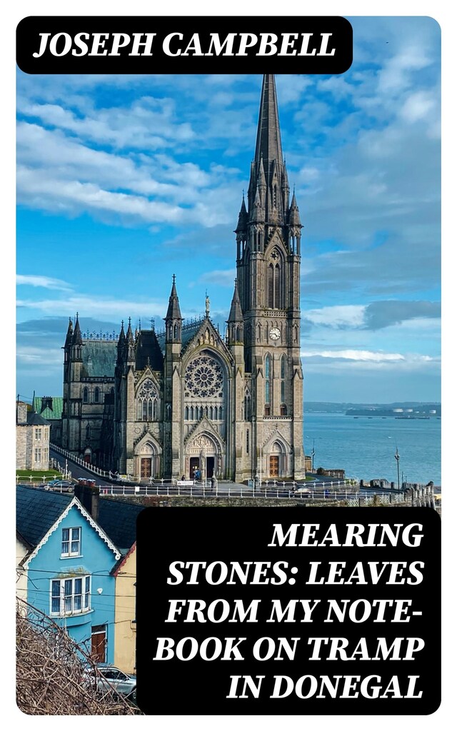 Book cover for Mearing Stones: Leaves from My Note-Book on Tramp in Donegal