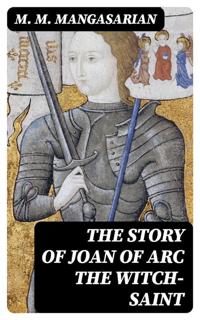 Book cover for The Story of Joan of Arc the Witch-Saint