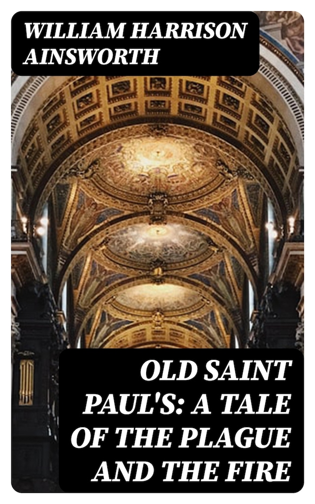 Kirjankansi teokselle Old Saint Paul's: A Tale of the Plague and the Fire