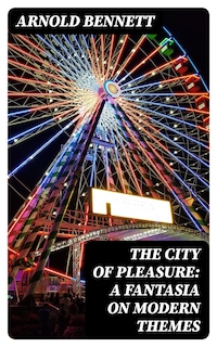 The City of Pleasure: A Fantasia on Modern Themes