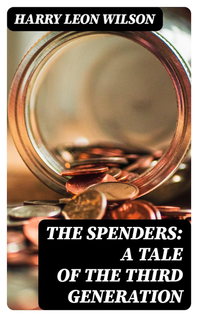 Boekomslag van The Spenders: A Tale of the Third Generation