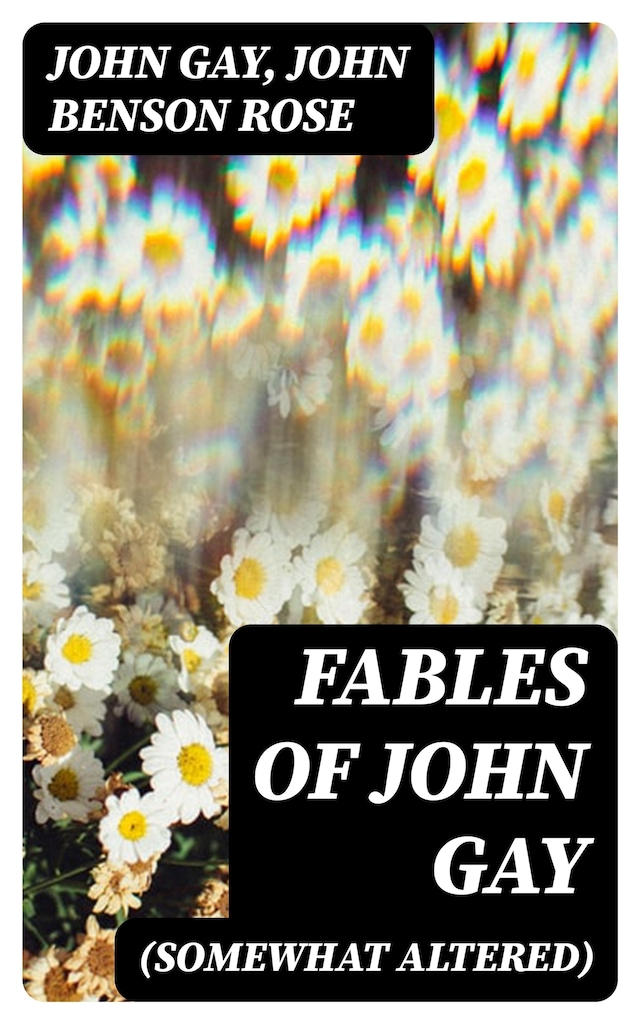Boekomslag van Fables of John Gay (Somewhat Altered)