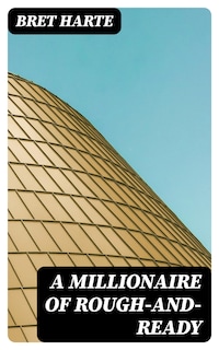 A Millionaire of Rough-and-Ready