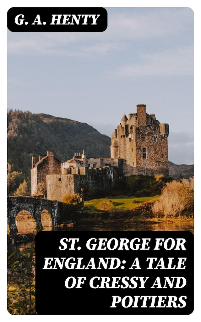 Book cover for St. George for England: A Tale of Cressy and Poitiers