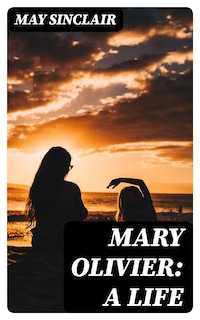 Mary Olivier: a Life