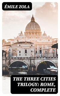 The Three Cities Trilogy: Rome, Complete