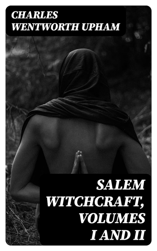 Book cover for Salem Witchcraft, Volumes I and II