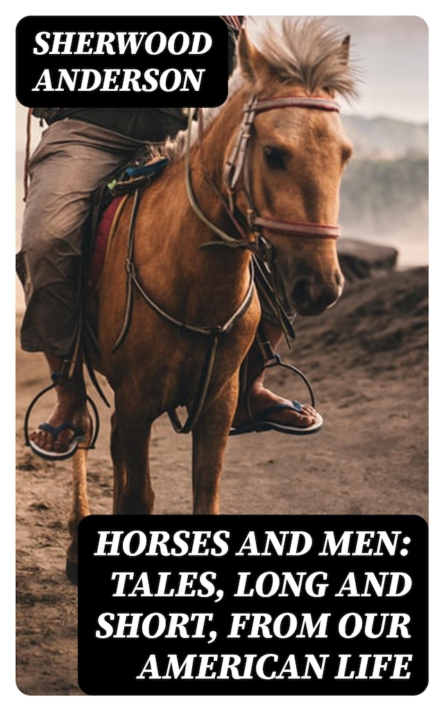Book cover for Horses and Men: Tales, long and short, from our American life