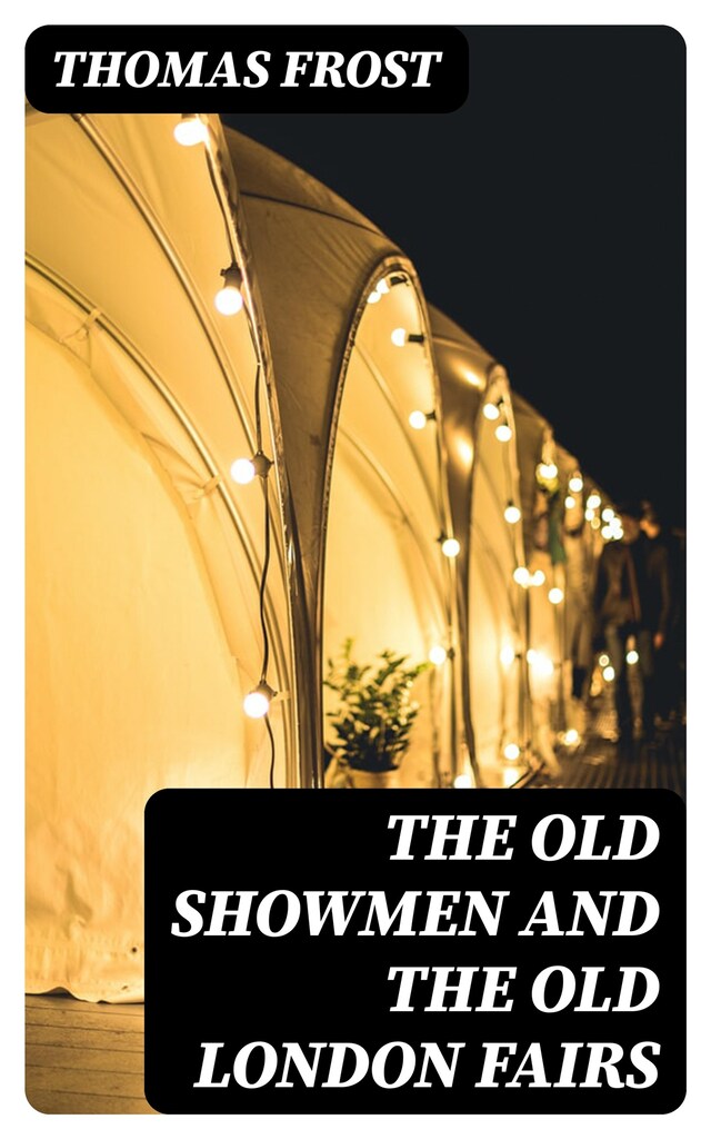 Book cover for The Old Showmen and the Old London Fairs