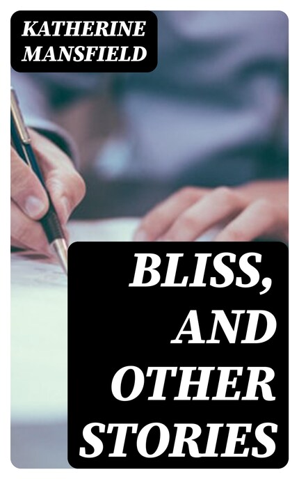Bliss, and Other Stories bookCoverFor