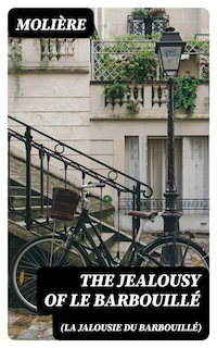 The Jealousy of le Barbouillé (La Jalousie du Barbouillé)