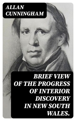 Brief View of the Progress of Interior Discovery in New South Wales. bookCoverFor