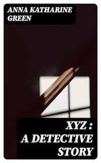 XYZ : A Detective Story