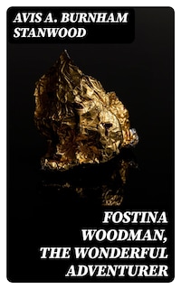 Fostina Woodman, the Wonderful Adventurer