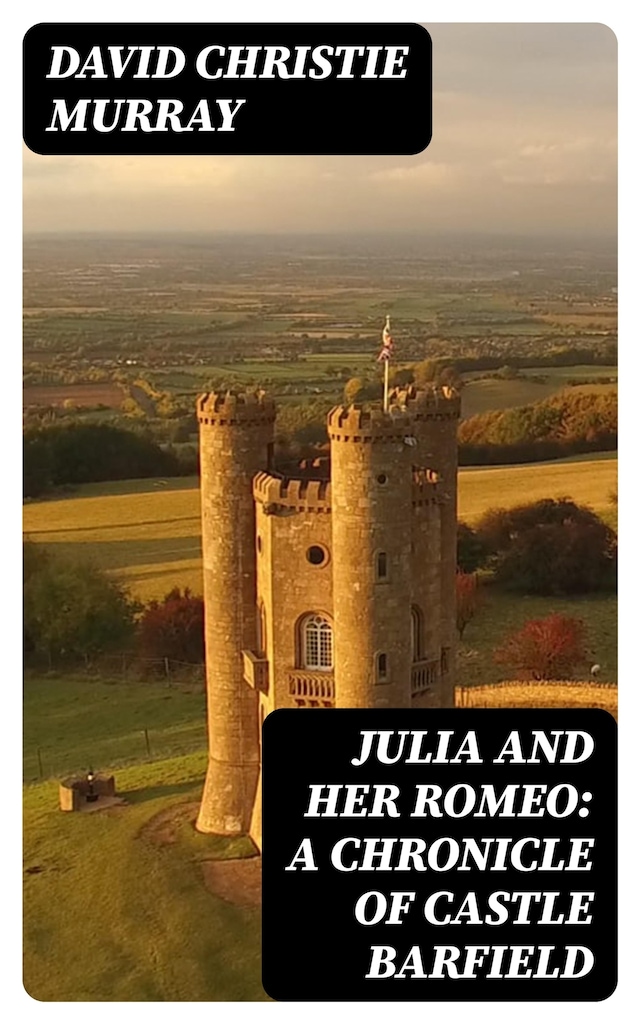 Book cover for Julia And Her Romeo: A Chronicle Of Castle Barfield