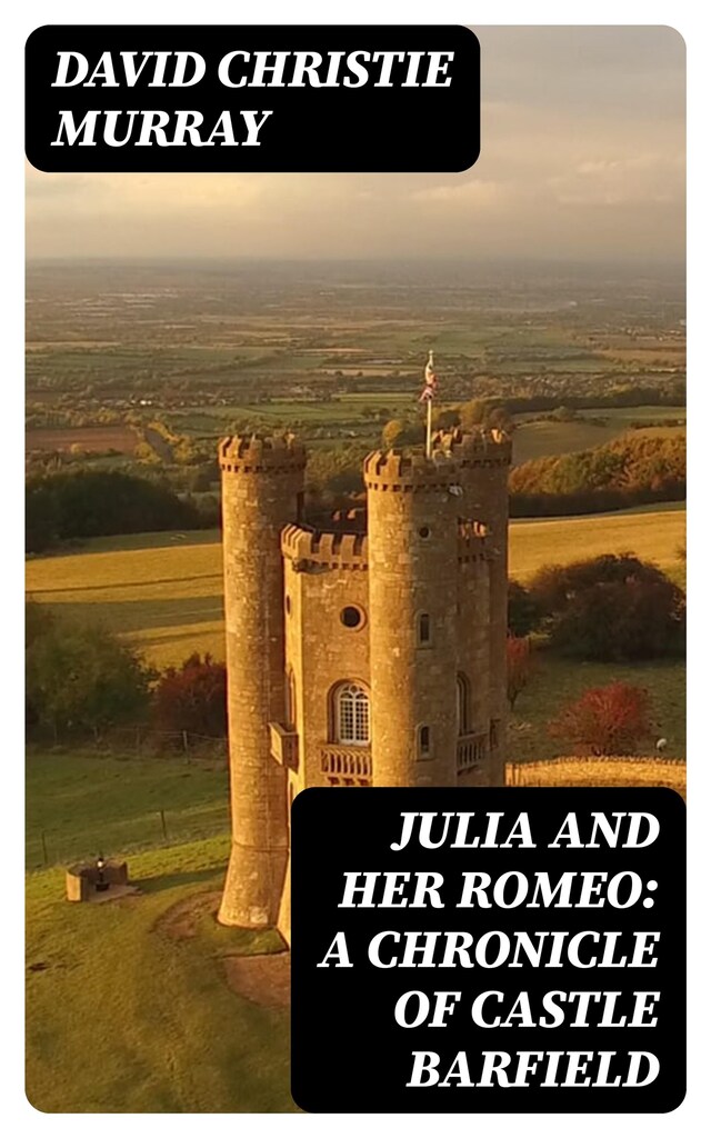 Book cover for Julia And Her Romeo: A Chronicle Of Castle Barfield