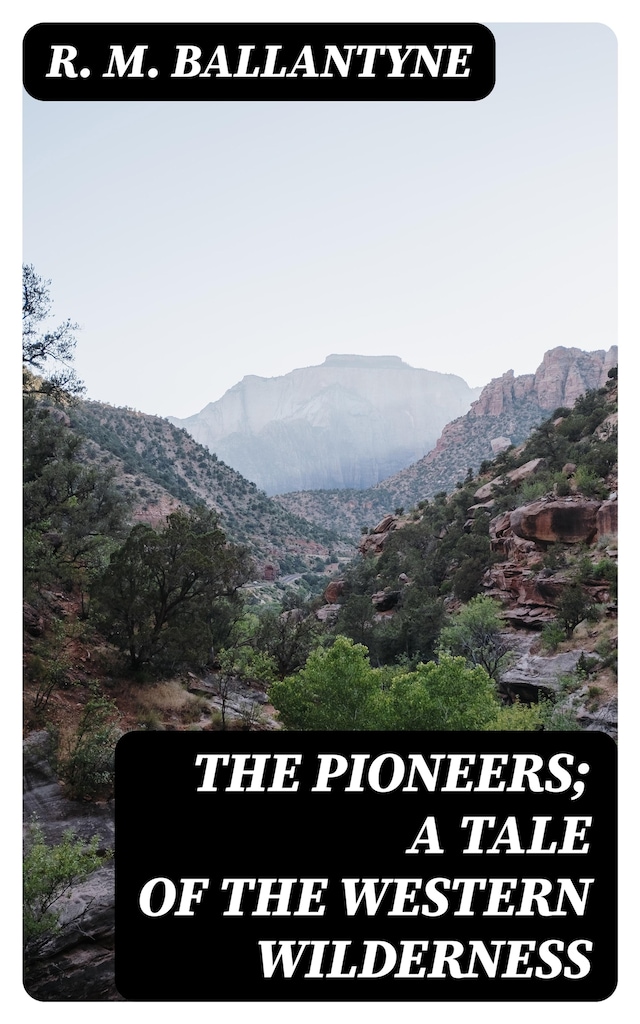Copertina del libro per The Pioneers; a Tale of the Western Wilderness