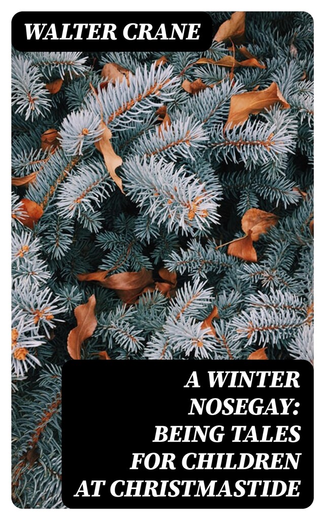 Bogomslag for A Winter Nosegay: Being Tales for Children at Christmastide