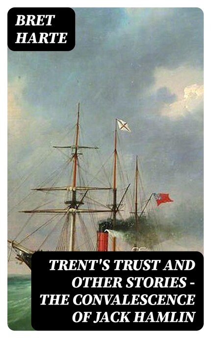 Trent's Trust and Other Stories — The Convalescence of Jack Hamlin bookCoverFor