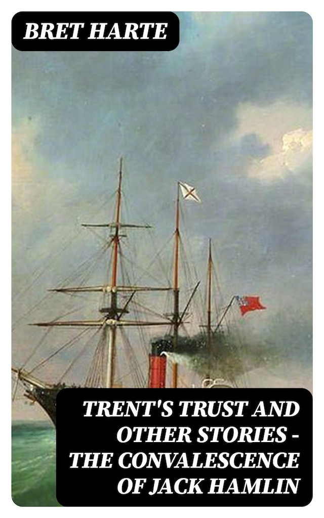 Trent's Trust and Other Stories — The Convalescence of Jack Hamlin
