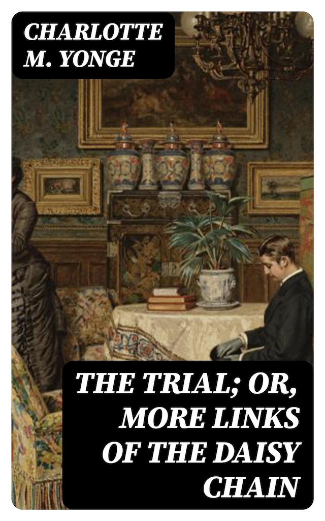 Kirjankansi teokselle The Trial; Or, More Links of the Daisy Chain
