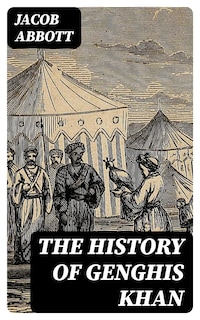 The History of Genghis Khan