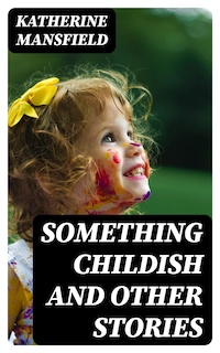 Something Childish and Other Stories